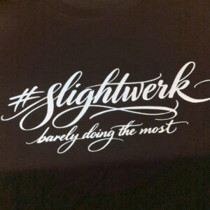 BRANDED #SLIGHTWERK SHIRT